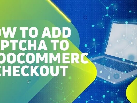 How to Add Captcha to WooCommerce Checkout