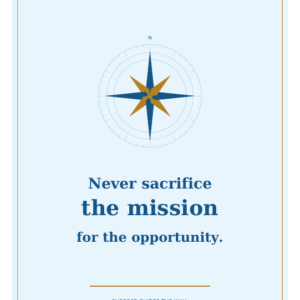 Light blue BIG MIC MEDIA compass poster reading Never sacrifice the mission for the opportunity.